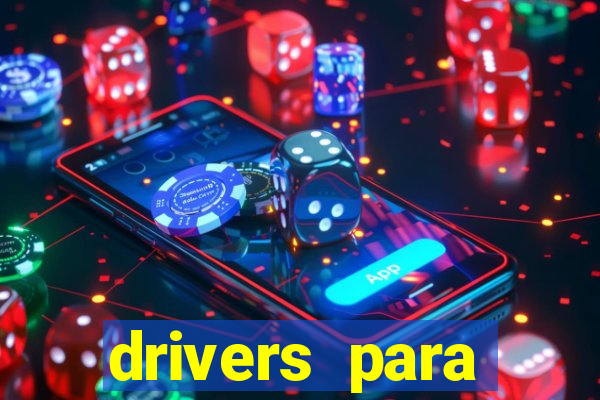 drivers para windows 7 64 bits